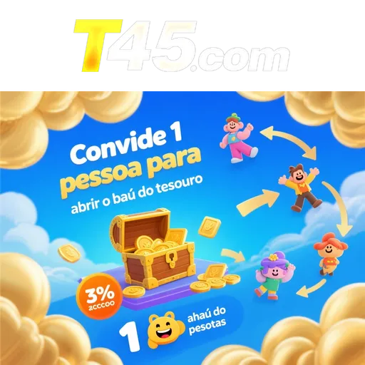 T45 Indique amigos para receber um bônus